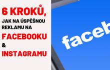 6 kroků, jak na reklamu na Facebooku a Instagramu. Začátečníci. Workshop